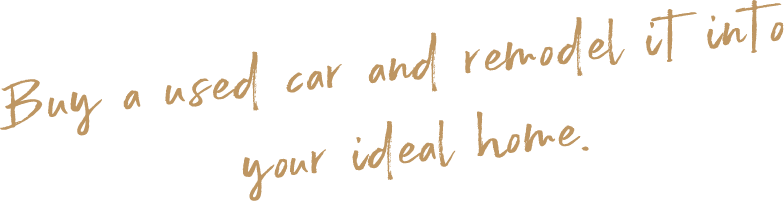 buy a used car and remodel it into your idea home.